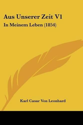 Cover image for Aus Unserer Zeit V1: In Meinem Leben (1854)