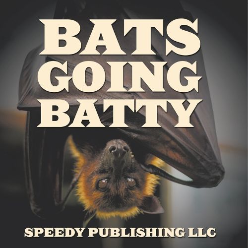 Cover image for Bats Going Batty