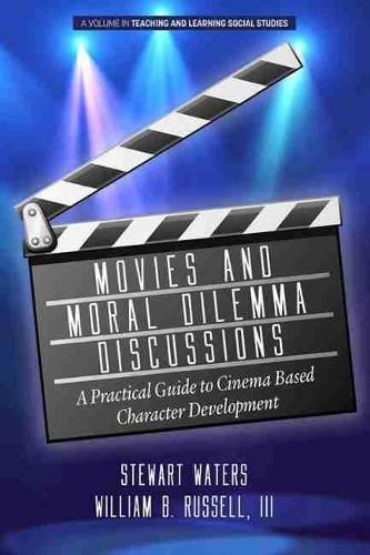 Cover image for Movies and Moral Dilemma Discussions: A Practical Guide to Cinema Based Character Development