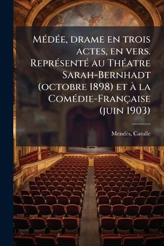 Cover image for M D E, Drame En Trois Actes, En Vers. Repr Sent Au Th Atre Sarah-Bernhadt (Octobre 1898) Et La Com Die-Fran Aise (Juin 1903)