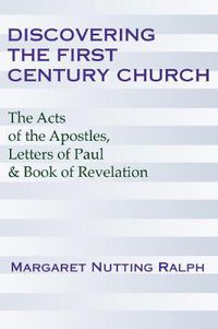 Cover image for Discovering the First Century Church: The Acts of the Apostles, Letters of Paul & the Book of Revelation