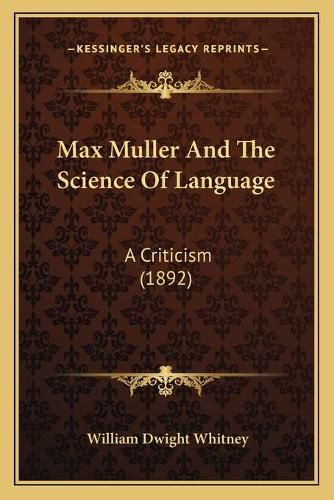 Max Muller and the Science of Language: A Criticism (1892)