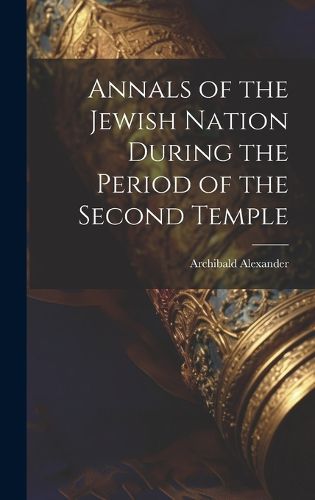 Cover image for Annals of the Jewish Nation During the Period of the Second Temple