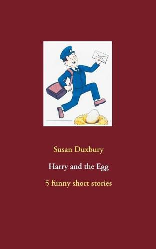 Cover image for Harry and the Egg: 5 funny short stories