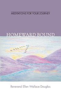 Cover image for Homeward Bound: Meditation for Your Journey