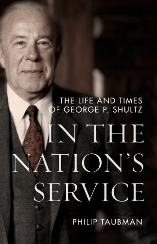 Cover image for In the Nation's Service: The Life and Times of George P. Shultz