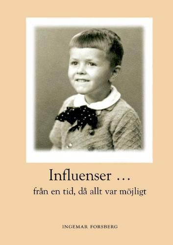 Cover image for Influenser: fran en tid da allt var moejligt