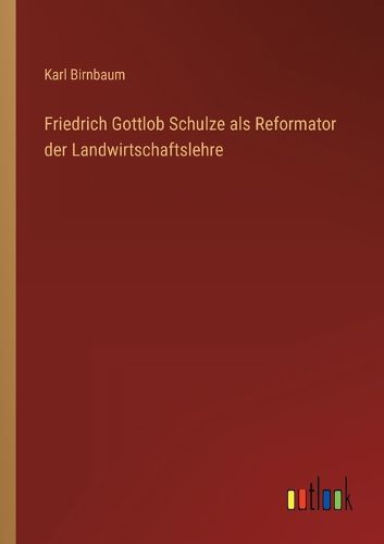 Cover image for Friedrich Gottlob Schulze als Reformator der Landwirtschaftslehre