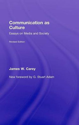 Cover image for Communication as Culture, Revised Edition: Essays on Media and Society