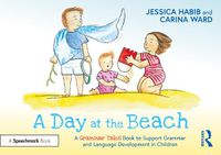 Cover image for A Day at the Beach: A Grammar Tales Book to Support Grammar and Language Development in Children