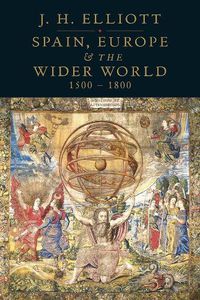 Cover image for Spain, Europe and the Wider World 1500-1800