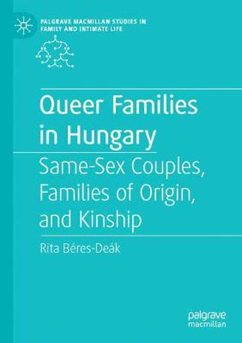 Cover image for Queer Families in Hungary: Same-Sex Couples, Families of Origin, and Kinship