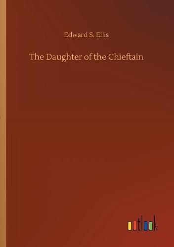 Cover image for The Daughter of the Chieftain