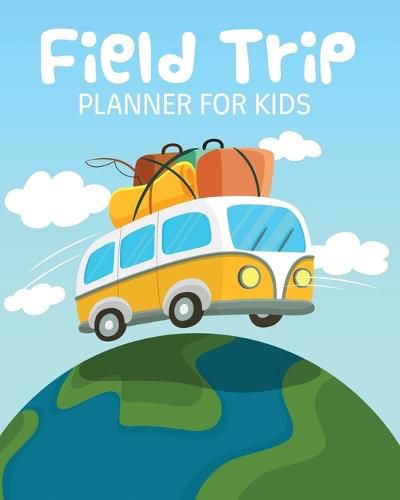 Cover image for Field Trip Planner For Kids: Homeschool Adventures Schools and Teaching For Parents For Teachers At Home