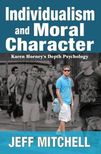 Cover image for Individualism and Moral Character: Karen Horney's Depth Psychology