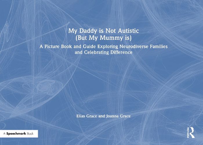 Cover image for My Daddy is Not Autistic (But My Mummy is)