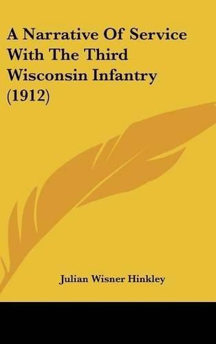 Cover image for A Narrative of Service with the Third Wisconsin Infantry (1912)