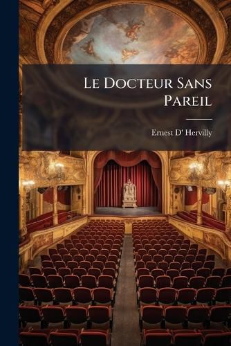 Cover image for Le Docteur Sans Pareil: Comedie En Un Acte En Vers