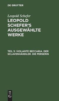 Cover image for Violante Beccaria. Der Sclavenhandler. Die Perserin