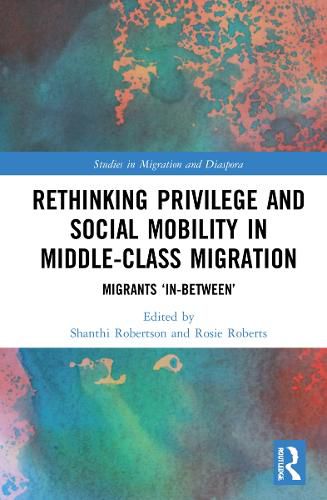 Cover image for Rethinking Privilege and Social Mobility in Middle-Class Migration