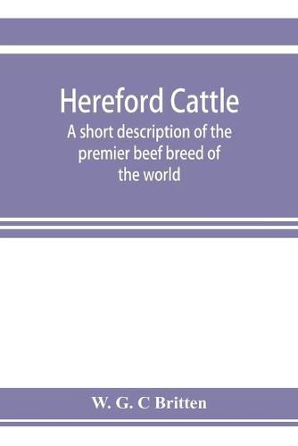 Cover image for Hereford cattle; a short description of the premier beef breed of the world