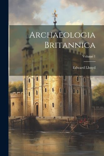 Cover image for Archaeologia Britannica; Volume 1