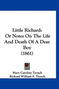 Cover image for Little Richard: Or Notes on the Life and Death of a Dear Boy (1861)