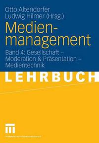 Cover image for Medienmanagement: Band 4: Gesellschaft - Medientechnik