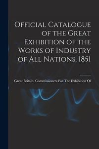 Cover image for Official Catalogue of the Great Exhibition of the Works of Industry of All Nations, 1851