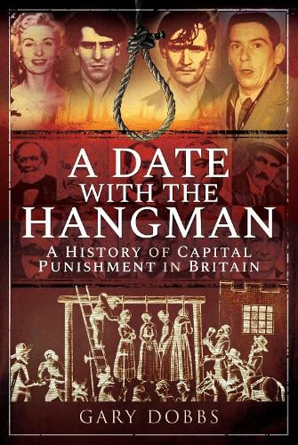 Cover image for A Date with the Hangman: A History of Capital Punishment in Britain