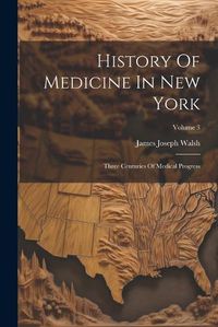 Cover image for History Of Medicine In New York