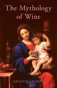 Cover image for The Mythology of Wine