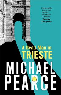 Cover image for A Dead Man in Trieste: atmospheric historical crime from an award-winning author