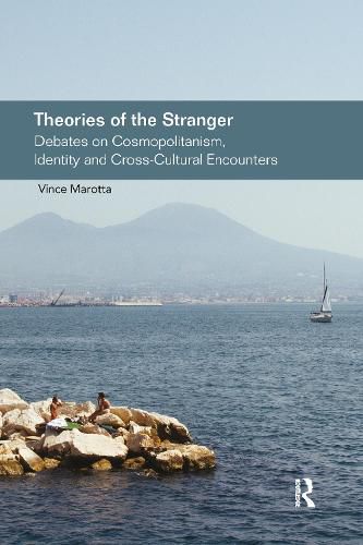 Cover image for Theories of the Stranger: Debates on Cosmopolitanism, Identity and Cross-Cultural Encounters