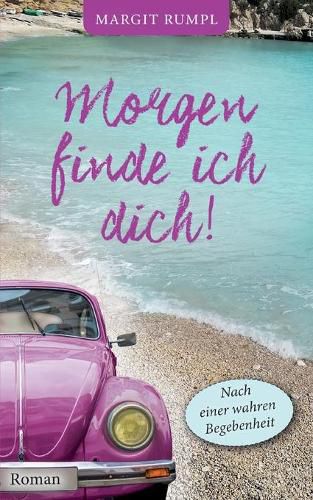 Cover image for Morgen finde ich dich!: Nach einer wahren Begebenheit