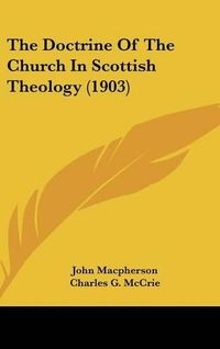 Cover image for The Doctrine of the Church in Scottish Theology (1903)