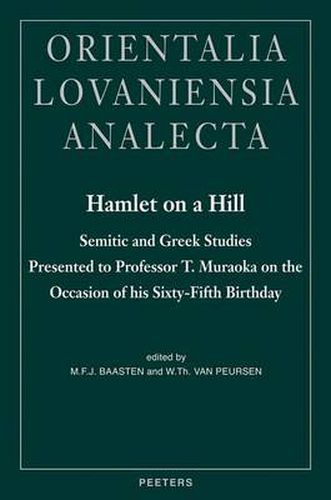 Cover image for Hamlet on a Hill: Semitic and Greek Studies Presented to Professor T. Muraoka on the Occasion of His Sixty-fifth Birthday