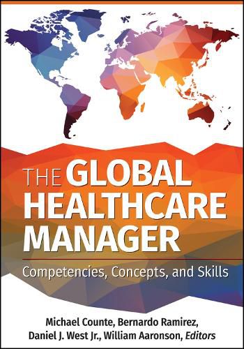 The Global Healthcare Manager: Competencies, Concepts, and Skills