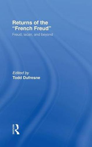 Returns of the  french freud: Freud, lacan, and beyond