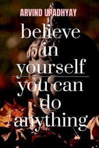 Cover image for believe in yourself you can do anything: you can