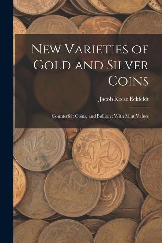 New Varieties of Gold and Silver Coins