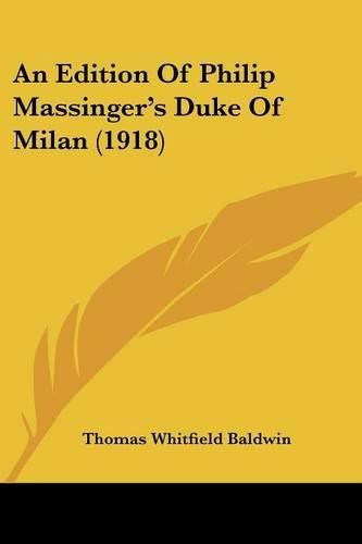 Cover image for An Edition of Philip Massinger's Duke of Milan (1918)