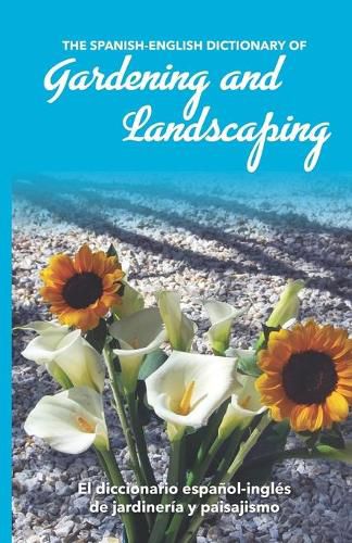 Cover image for The Spanish-English Dictionary of Gardening and Landscaping: El diccionario espanol-ingles de jardineria y paisajismo