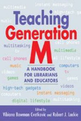 Teaching Generation M: A Handbook for Librarians and Educators