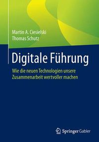 Cover image for Digitale Fuhrung: Wie die neuen Technologien unsere Zusammenarbeit wertvoller machen