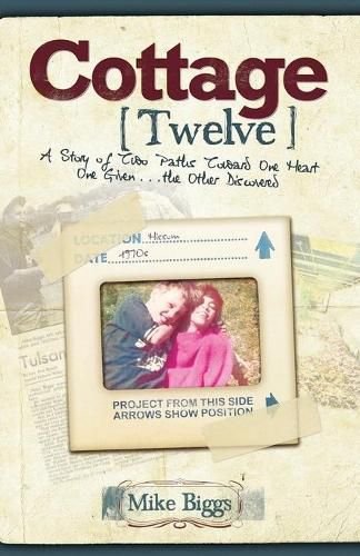 Cover image for Cottage 12: A Story of Two Paths Toward One Heart; One Given...the Other Discovered