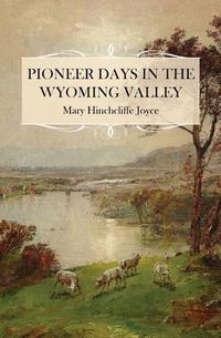 Cover image for Pioneer Days in the Wyoming Valley