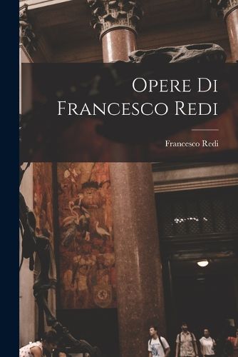 Cover image for Opere Di Francesco Redi