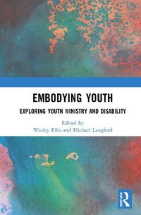 Cover image for Embodying Youth: Exploring Youth Ministry and Disability