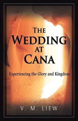 Cover image for The Wedding at Cana: Experiencing the Glory and Kingdom